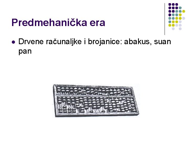 Predmehanička era l Drvene računaljke i brojanice: abakus, suan pan 