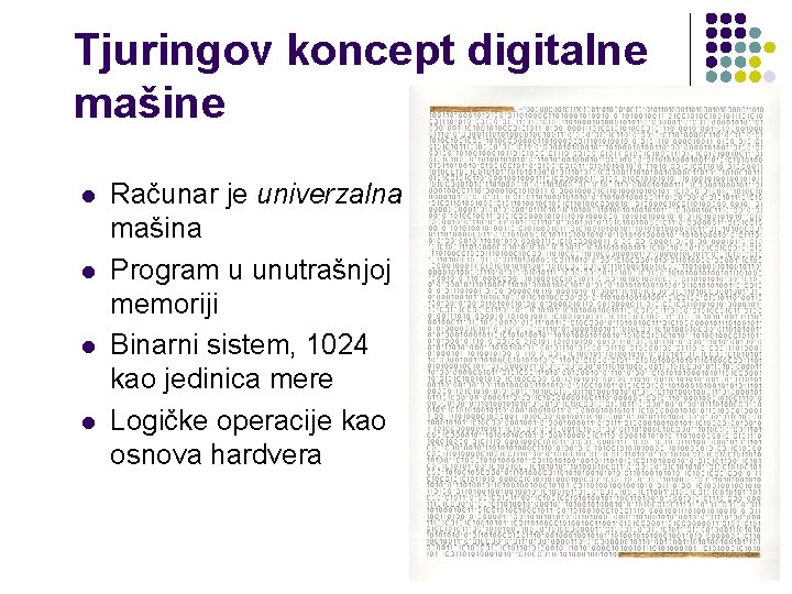 Tjuringov koncept digitalne mašine l l Računar je univerzalna mašina Program u unutrašnjoj memoriji