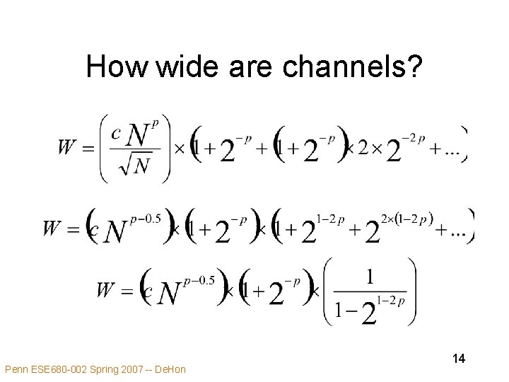 How wide are channels? Penn ESE 680 -002 Spring 2007 -- De. Hon 14