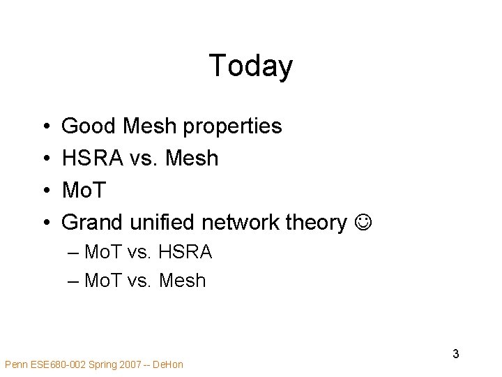 Today • • Good Mesh properties HSRA vs. Mesh Mo. T Grand unified network
