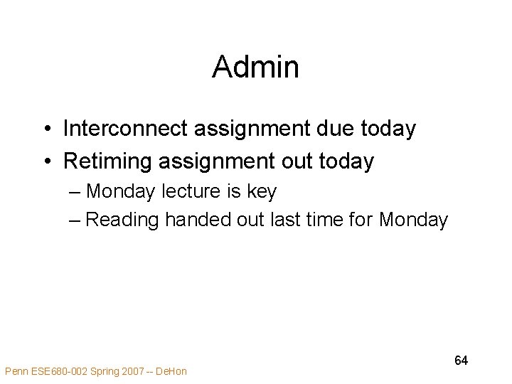 Admin • Interconnect assignment due today • Retiming assignment out today – Monday lecture