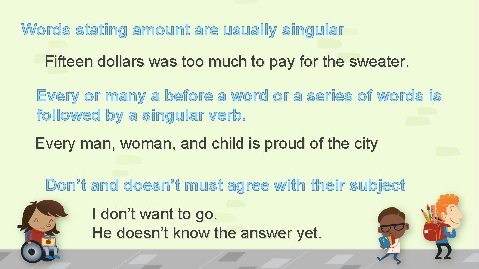 Words stating amount are usually singular Fifteen dollars was too much to pay for