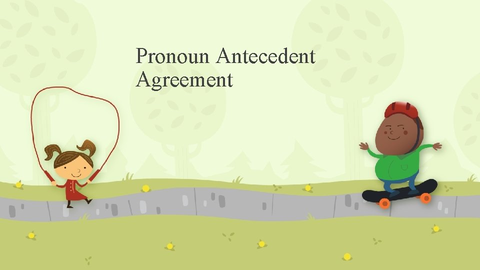 Pronoun Antecedent Agreement 