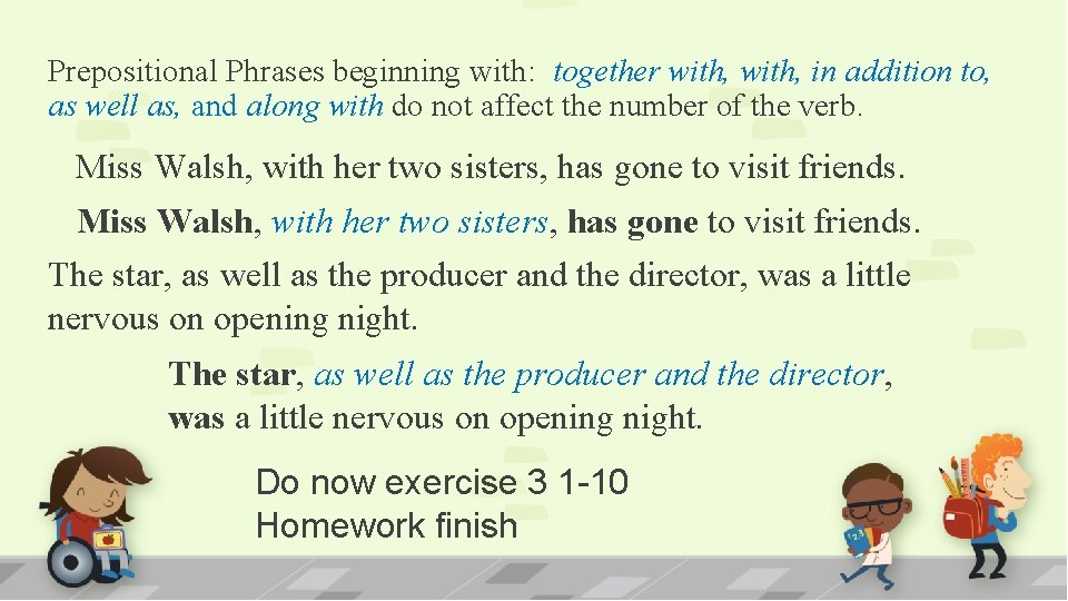 Prepositional Phrases beginning with: together with, in addition to, as well as, and along