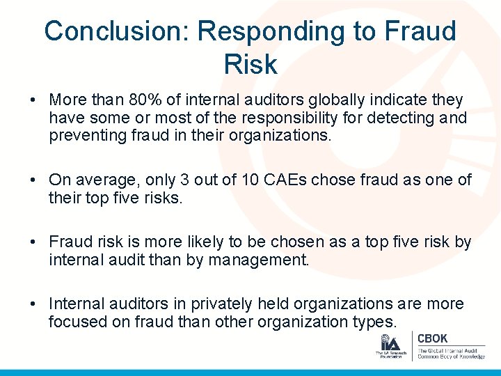 Conclusion: Responding to Fraud Risk • More than 80% of internal auditors globally indicate