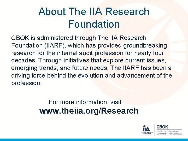 About The IIA Research Foundation CBOK is administered through The IIA Research Foundation (IIARF),