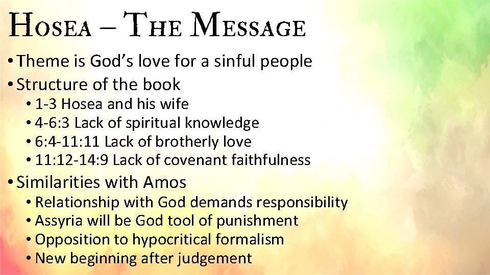 Hosea – The Message • Theme is God’s love for a sinful people •