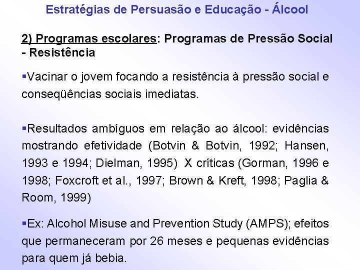 Estratégias de Persuasão e Educação - Álcool 2) Programas escolares: Programas de Pressão Social