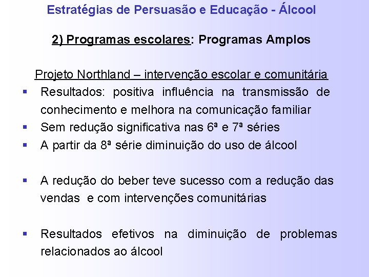 Estratégias de Persuasão e Educação - Álcool 2) Programas escolares: Programas Amplos Projeto Northland