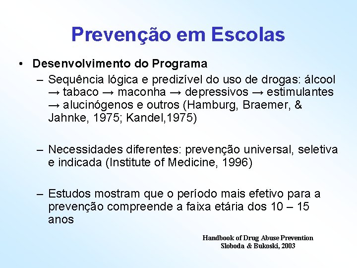 Prevenção em Escolas • Desenvolvimento do Programa – Sequência lógica e predizível do uso