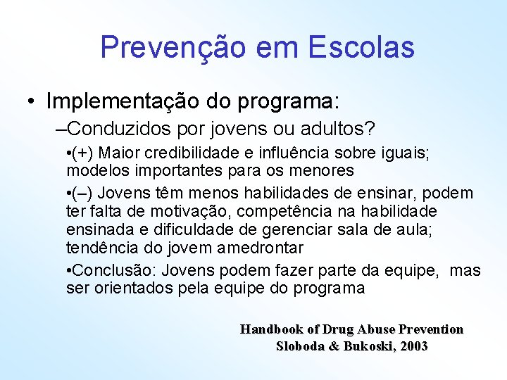 Prevenção em Escolas • Implementação do programa: –Conduzidos por jovens ou adultos? • (+)