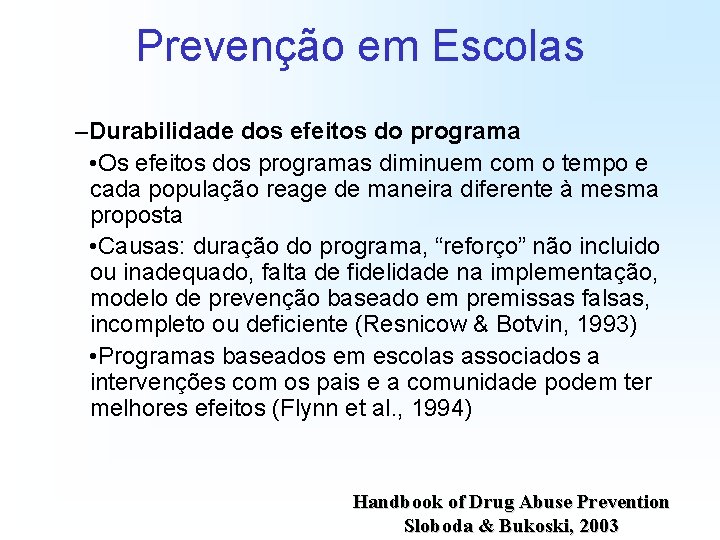 Prevenção em Escolas –Durabilidade dos efeitos do programa • Os efeitos dos programas diminuem