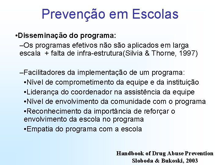 Prevenção em Escolas • Disseminação do programa: –Os programas efetivos não são aplicados em