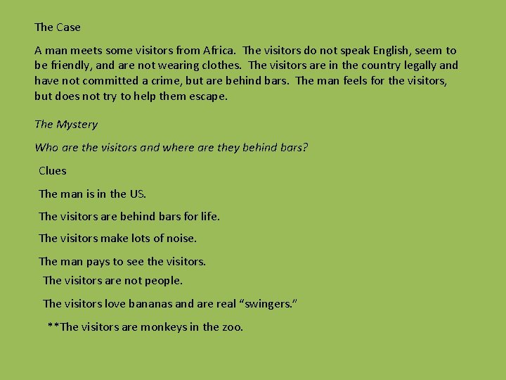 The Case A man meets some visitors from Africa. The visitors do not speak