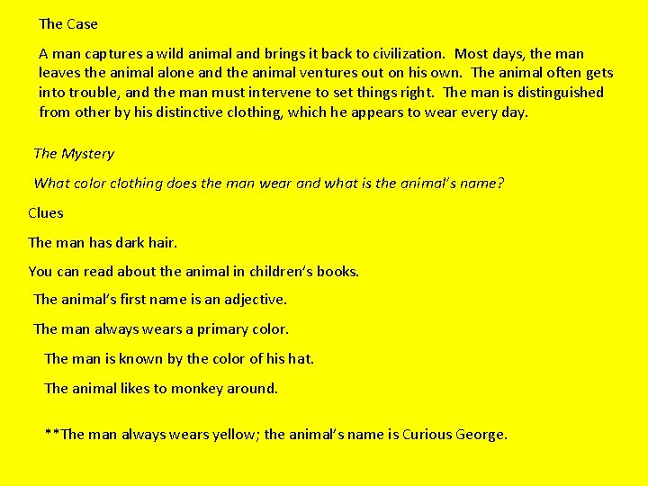 The Case A man captures a wild animal and brings it back to civilization.