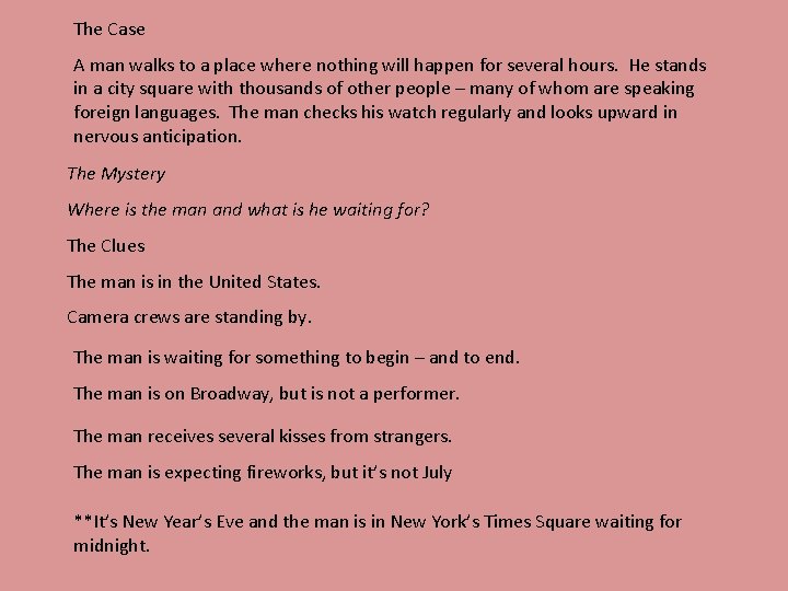 The Case A man walks to a place where nothing will happen for several