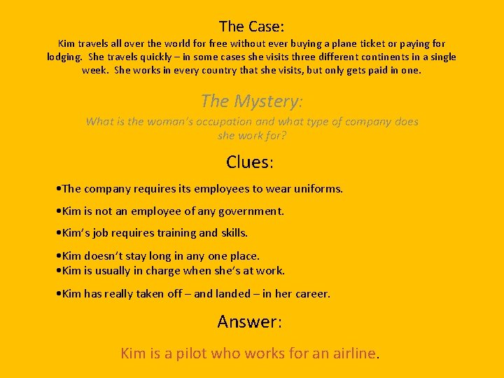 The Case: Kim travels all over the world for free without ever buying a