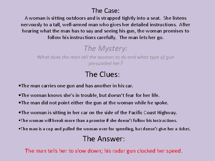 The Case: A woman is sitting outdoors and is strapped tightly into a seat.