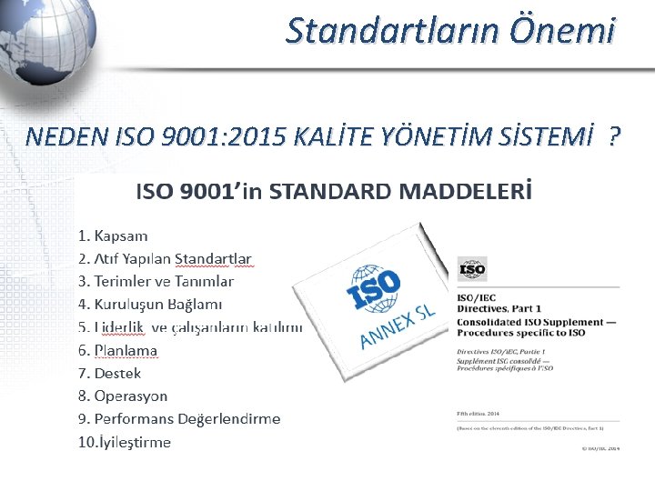 Standartların Önemi NEDEN ISO 9001: 2015 KALİTE YÖNETİM SİSTEMİ ? 