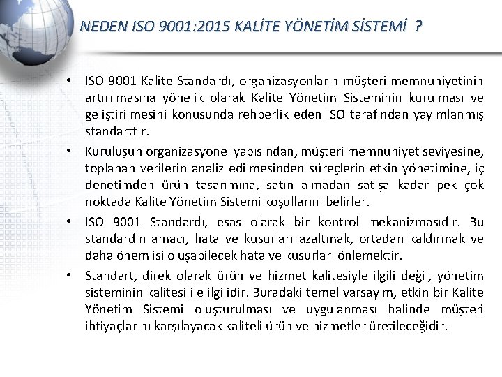 NEDEN ISO 9001: 2015 KALİTE YÖNETİM SİSTEMİ ? • ISO 9001 Kalite Standardı, organizasyonların