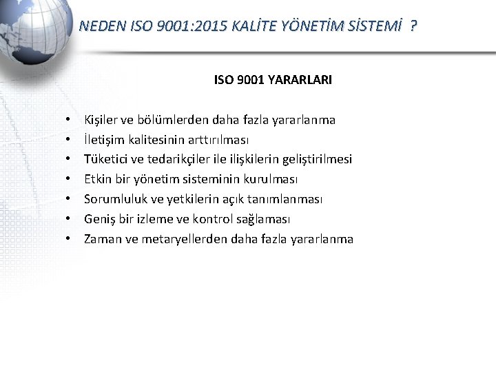 NEDEN ISO 9001: 2015 KALİTE YÖNETİM SİSTEMİ ? ISO 9001 YARARLARI • • Kişiler