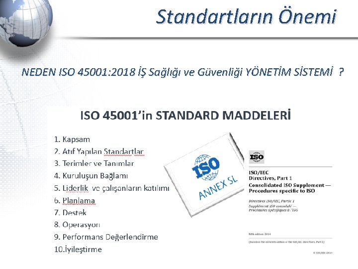 Standartların Önemi NEDEN ISO 45001: 2018 İŞ Sağlığı ve Güvenliği YÖNETİM SİSTEMİ ? 