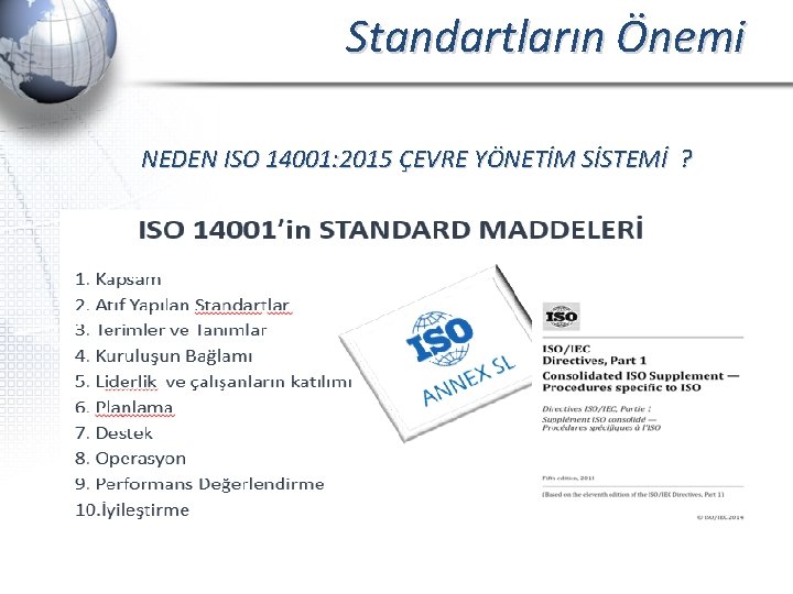 Standartların Önemi NEDEN ISO 14001: 2015 ÇEVRE YÖNETİM SİSTEMİ ? 