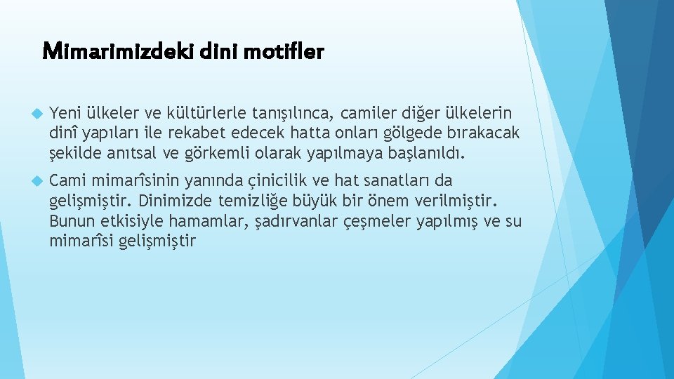 Mimarimizdeki dini motifler Yeni ülkeler ve kültürlerle tanışılınca, camiler diğer ülkelerin dinî yapıları ile