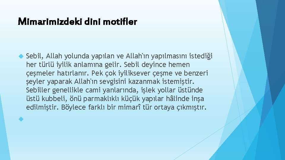 Mimarimizdeki dini motifler Sebil, Allah yolunda yapılan ve Allah'ın yapılmasını istediği her türlü iyilik