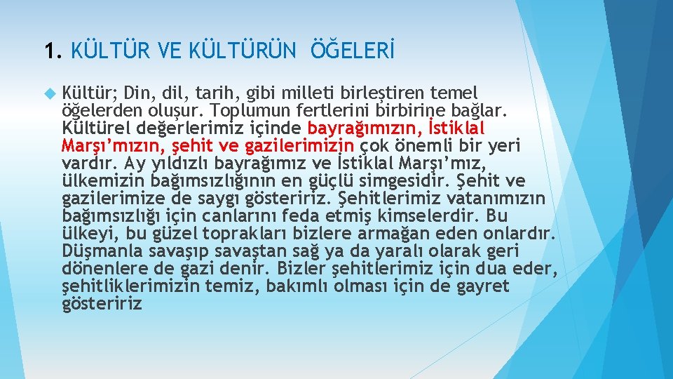 1. KÜLTÜR VE KÜLTÜRÜN ÖĞELERİ Kültür; Din, dil, tarih, gibi milleti birleştiren temel öğelerden