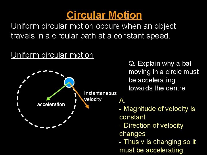 Circular Motion Uniform circular motion occurs when an object travels in a circular path