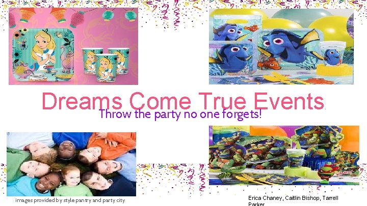 Dreams Come True Events Throw the party no one forgets! images provided by style