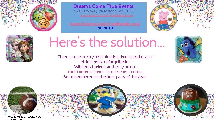 Dreams Come True Events 123 Party Way Celebration, Md 21226 www. Dreams. Come. True@gmail.