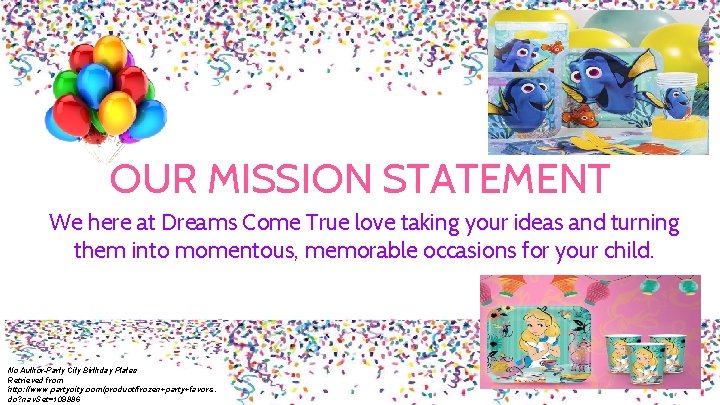OUR MISSION STATEMENT We here at Dreams Come True love taking your ideas and