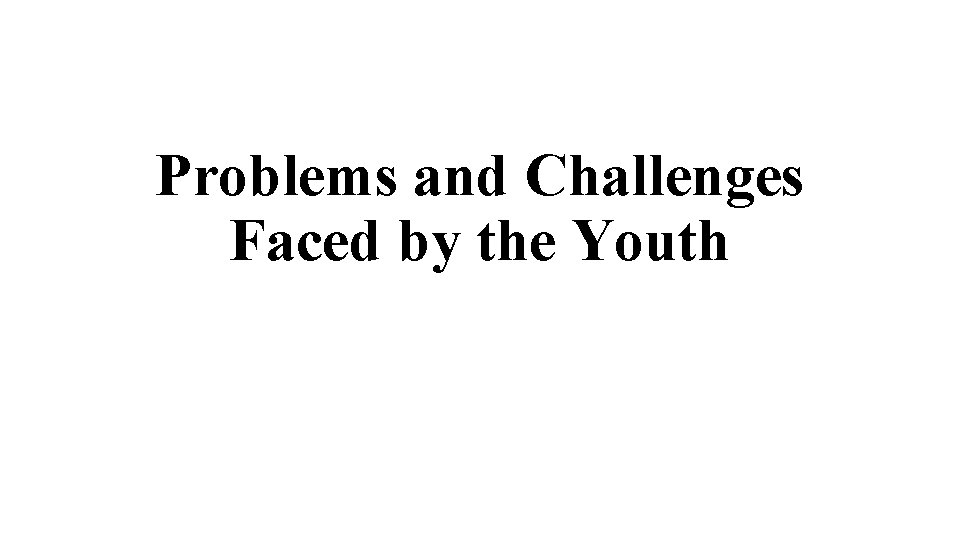 Problems and Challenges Faced by the Youth 