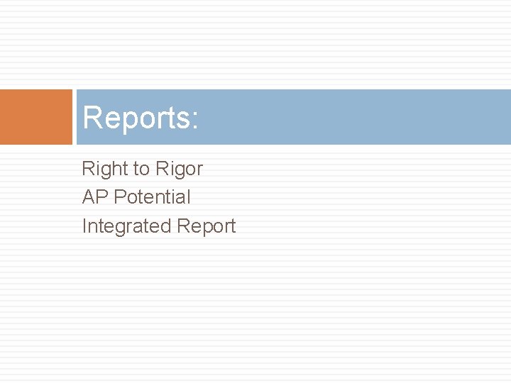 Reports: Right to Rigor AP Potential Integrated Report 