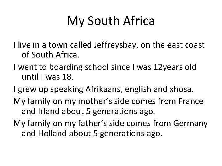 My South Africa I live in a town called Jeffreysbay, on the east coast