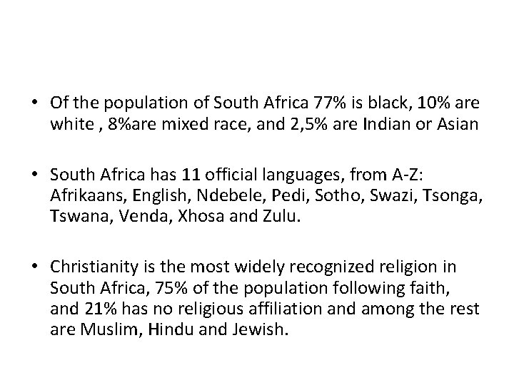  • Of the population of South Africa 77% is black, 10% are white