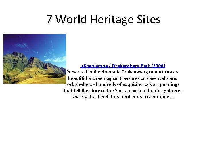 7 World Heritage Sites u. Khahlamba / Drakensberg Park (2000) Preserved in the dramatic