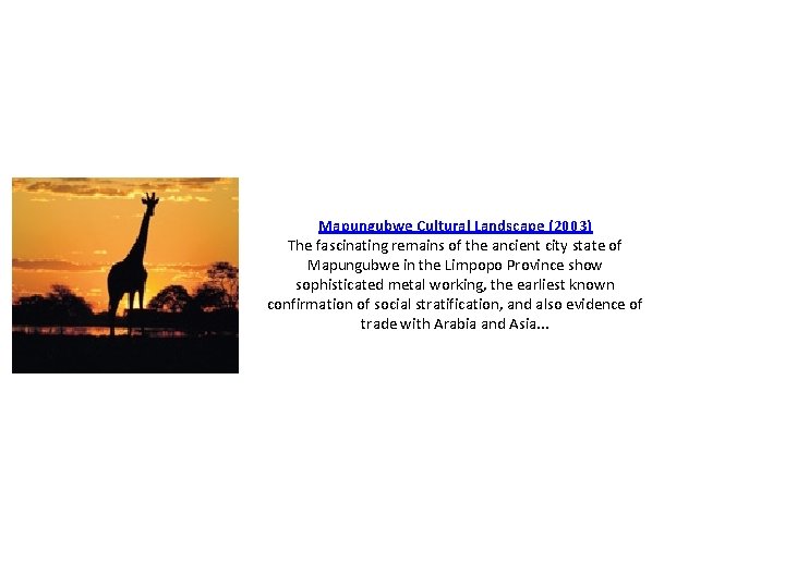  • Mapungubwe Cultural Landscape (2003) The fascinating remains of the ancient city state