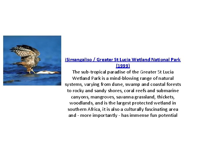 i. Simangaliso / Greater St Lucia Wetland National Park (1999) The sub-tropical paradise of