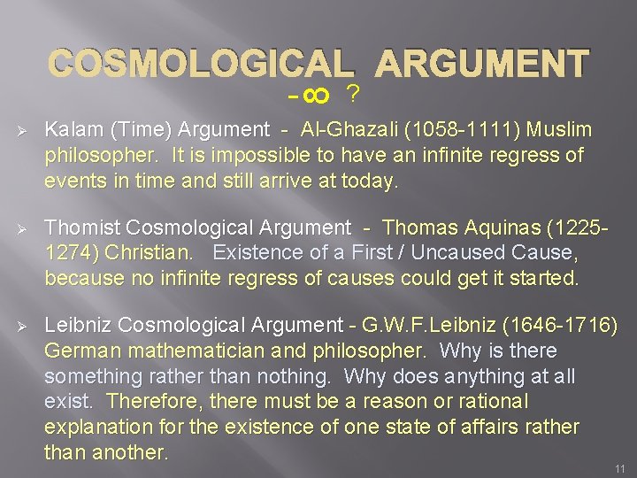 8 COSMOLOGICAL ARGUMENT - ? Ø Kalam (Time) Argument - Al-Ghazali (1058 -1111) Muslim