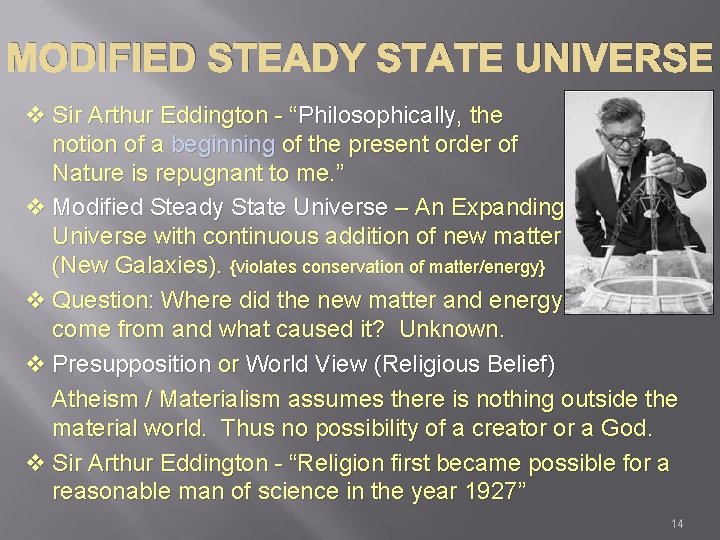 MODIFIED STEADY STATE UNIVERSE v Sir Arthur Eddington - “Philosophically, the notion of a