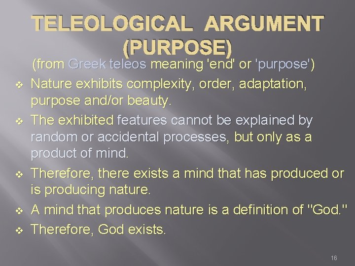 TELEOLOGICAL ARGUMENT (PURPOSE) v v v (from Greek teleos meaning 'end' or 'purpose') Nature