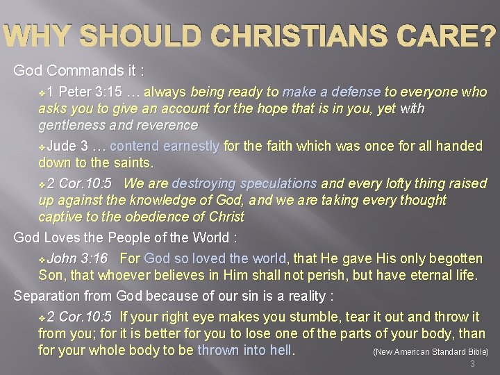 WHY SHOULD CHRISTIANS CARE? God Commands it : v 1 Peter 3: 15 …