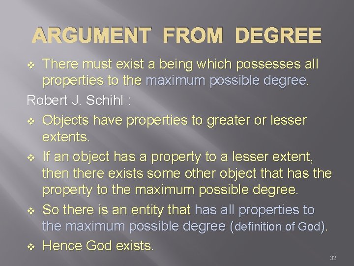 ARGUMENT FROM DEGREE There must exist a being which possesses all properties to the
