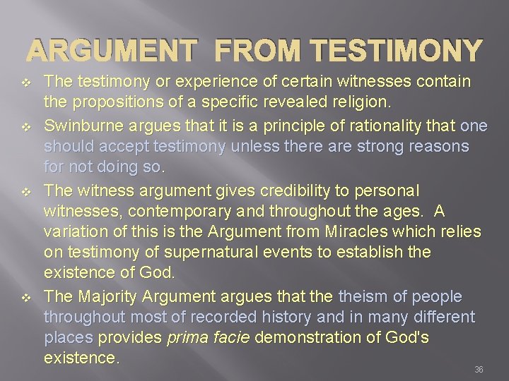 ARGUMENT FROM TESTIMONY v v The testimony or experience of certain witnesses contain the