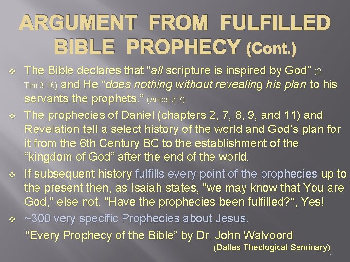 ARGUMENT FROM FULFILLED BIBLE PROPHECY (Cont. ) v v The Bible declares that “all