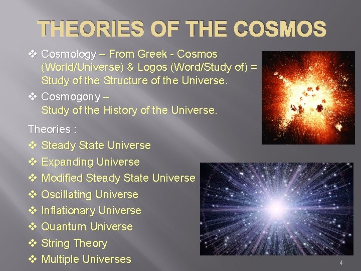 THEORIES OF THE COSMOS v Cosmology – From Greek - Cosmos (World/Universe) & Logos