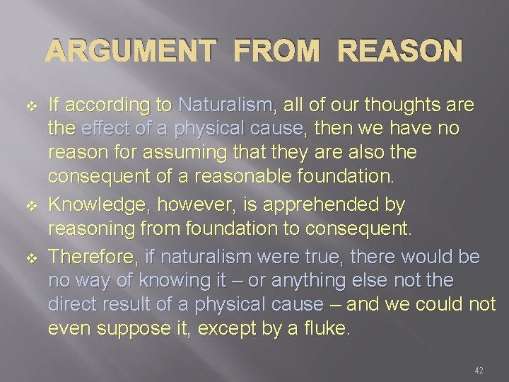 ARGUMENT FROM REASON v v v If according to Naturalism, all of our thoughts